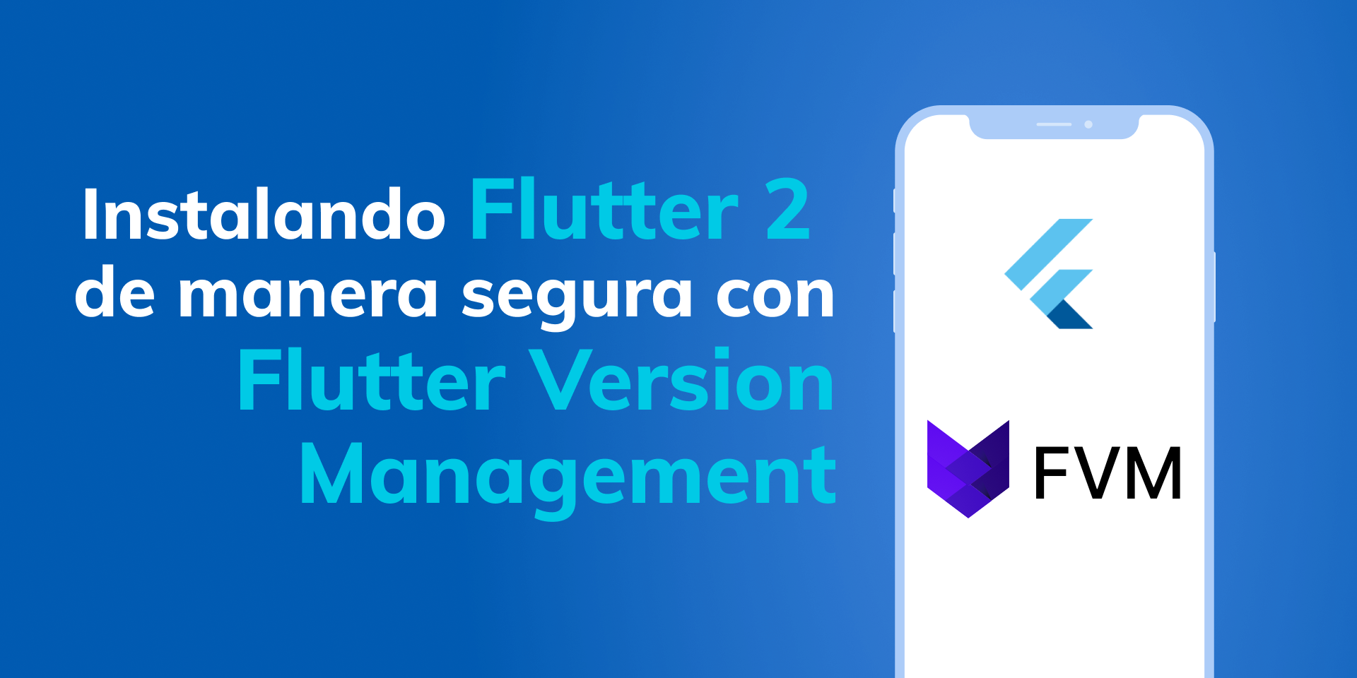 Cartel del artículo instalando Flutter 2 con FVM