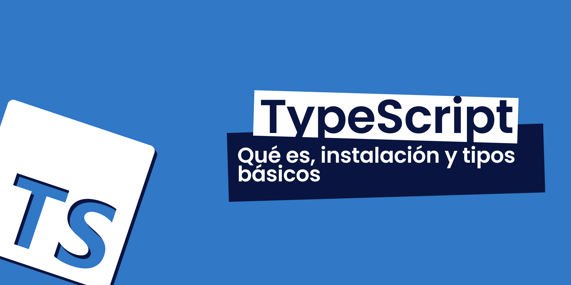 Cartel del artículo TypeScript [Capítulo 1] ¿Qué es TypeScript? Instalación y tipos básicos