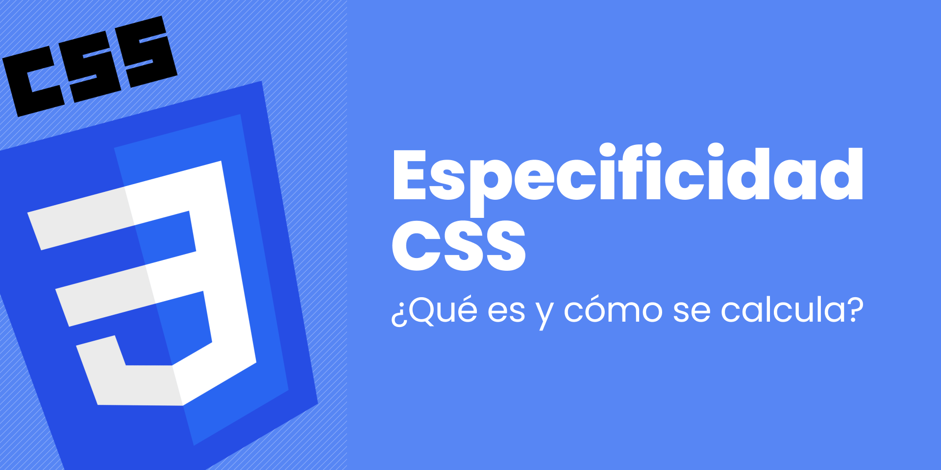 Cartel del artículo Especificidad en CSS, ¿qué es y cómo se calcula?
